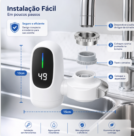 Instalação fácil em poucos passos: desparafuse a saída, coloque a porca prateada, trave o encaixe e coloque o aquecedor